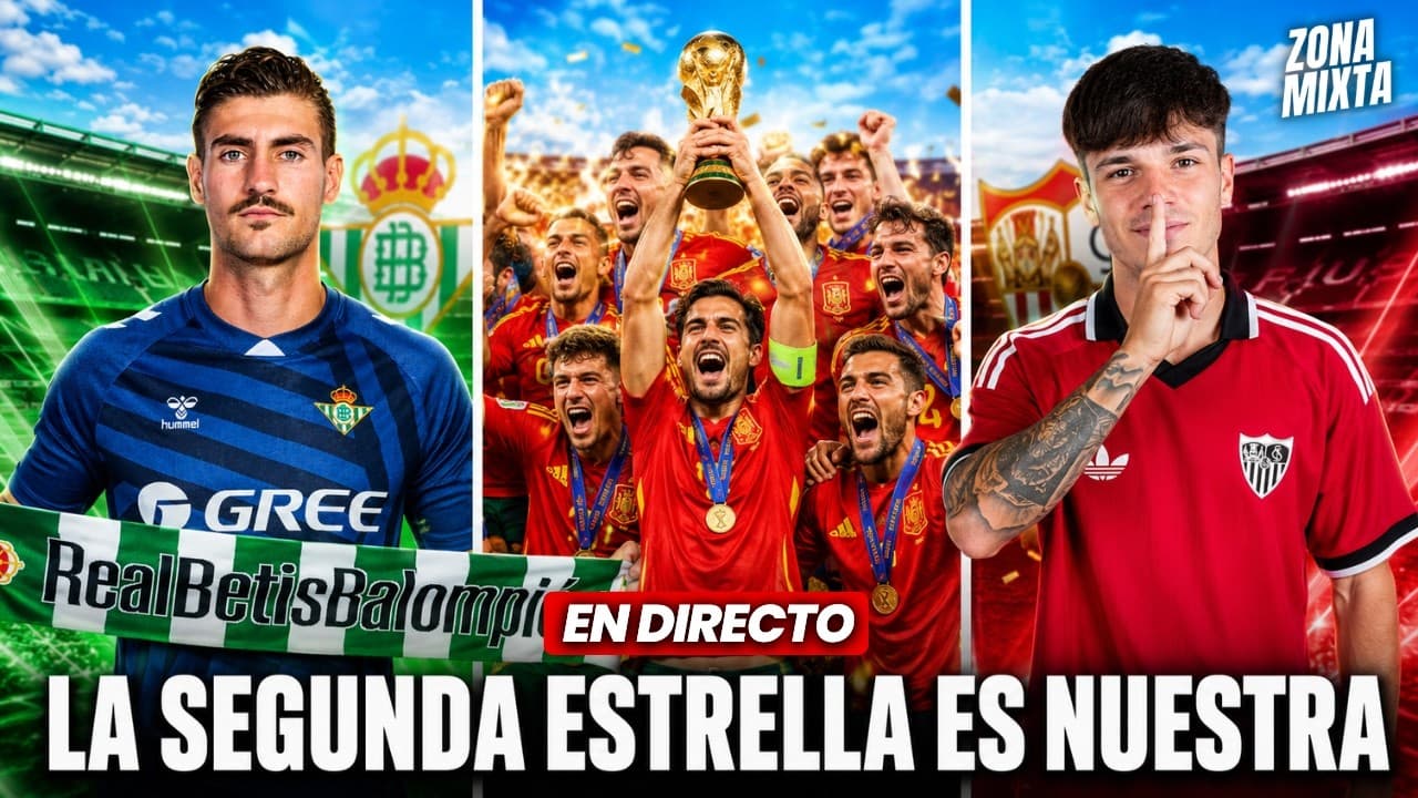 🇪🇸 CAMPEONES DEL MUNDO 🟢 REAL BETIS: DIEGO CONDE YA ESTÁ EN SEVILLA 🔴 SEVILLA FC: ¿JULIO DÍAZ?